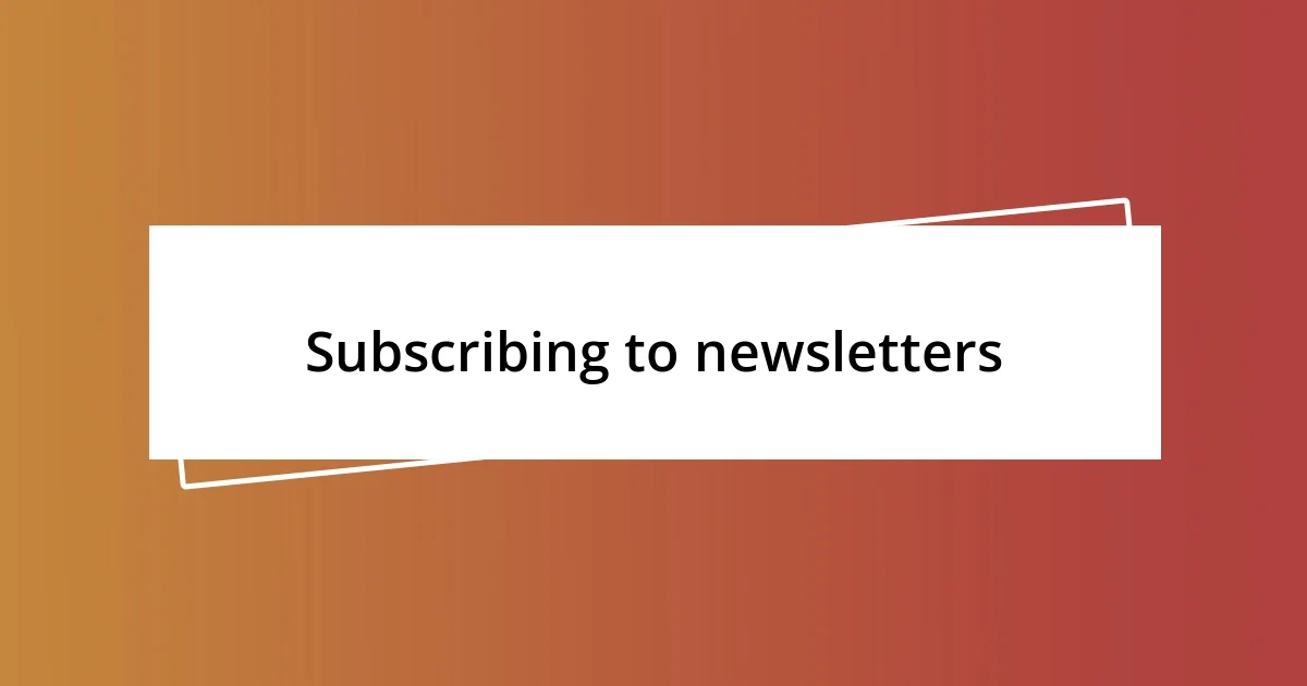 Subscribing to newsletters