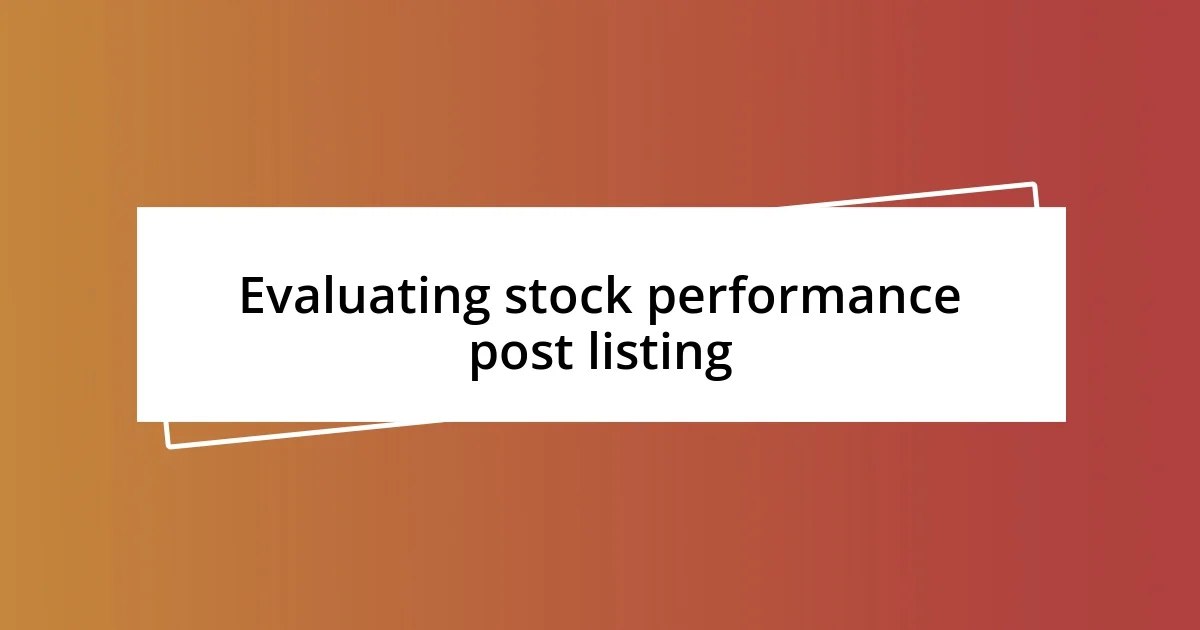 Evaluating stock performance post listing