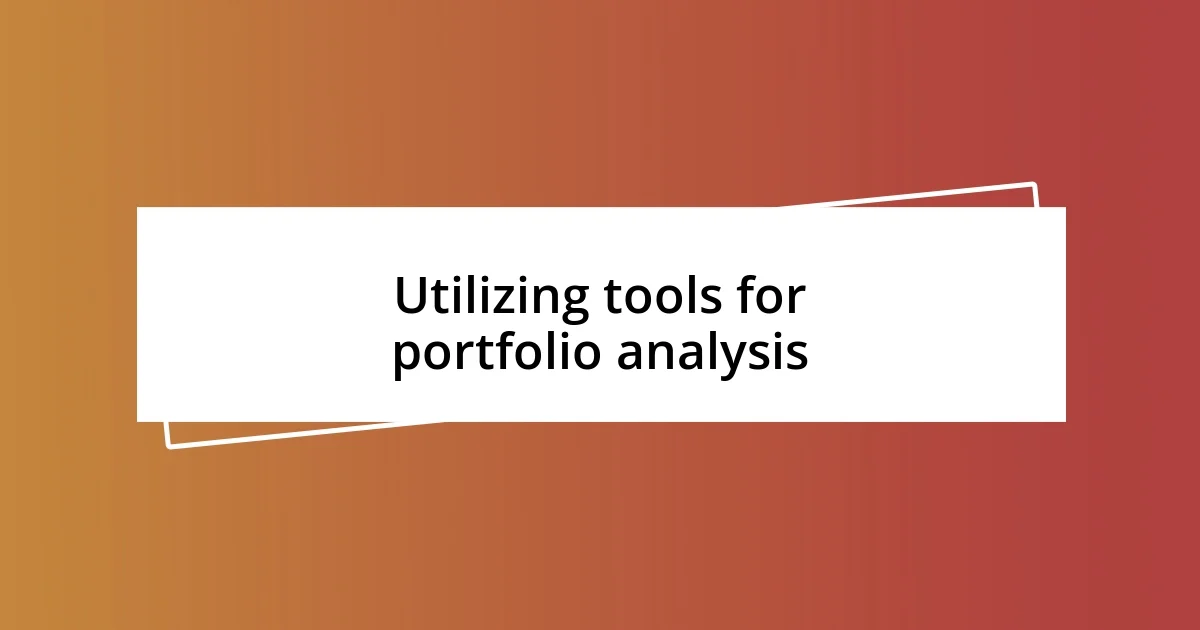 Utilizing tools for portfolio analysis