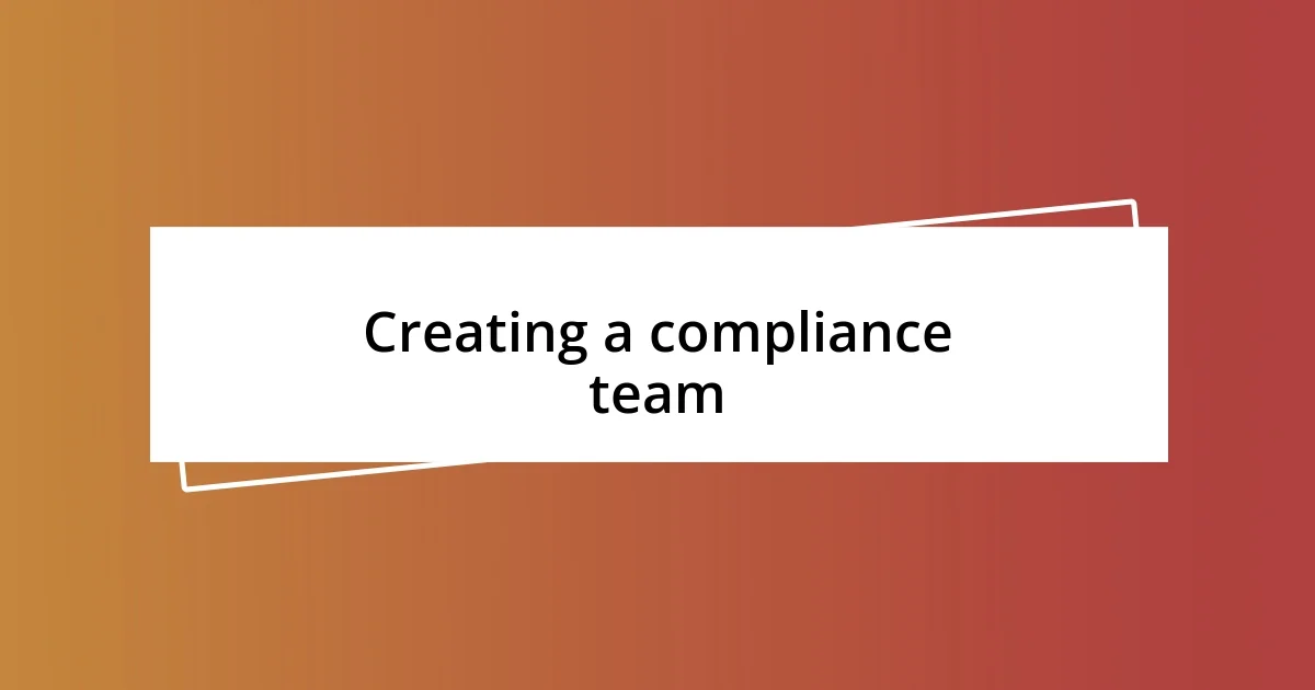 Creating a compliance team