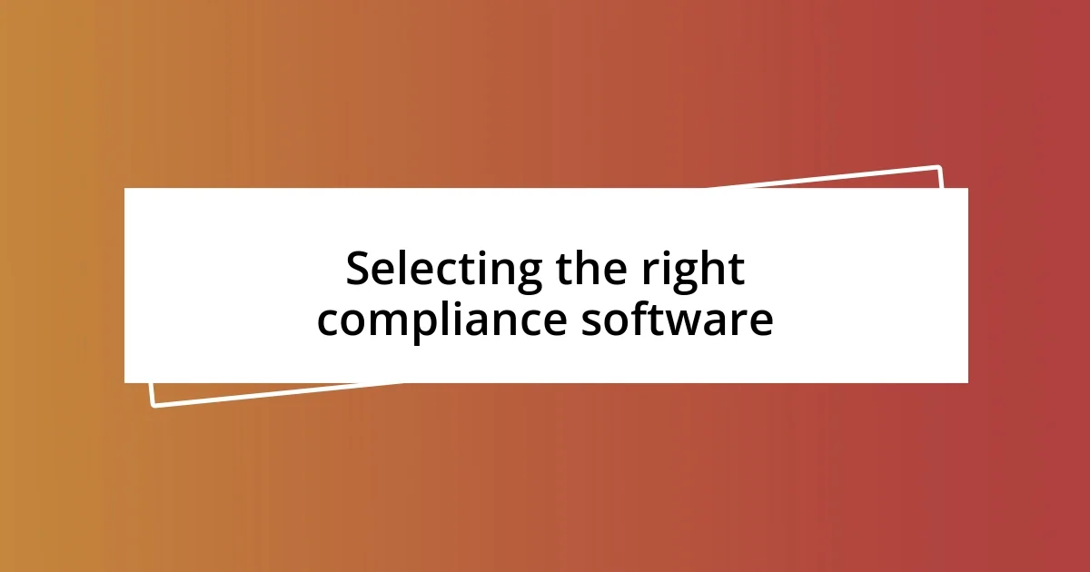 Selecting the right compliance software