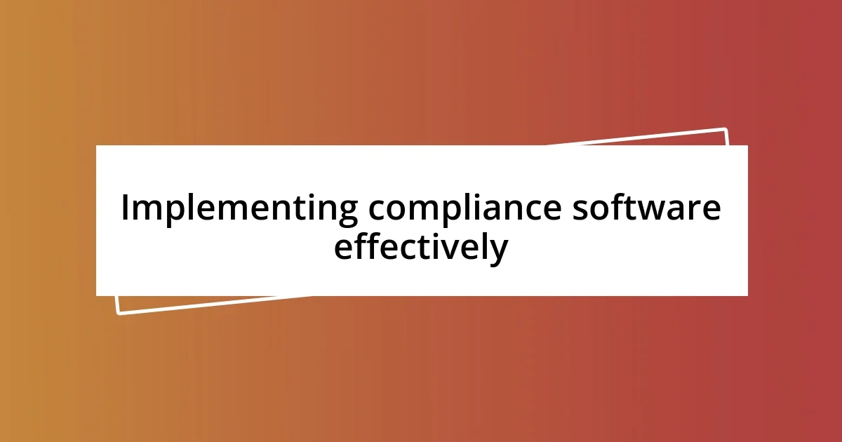 Implementing compliance software effectively