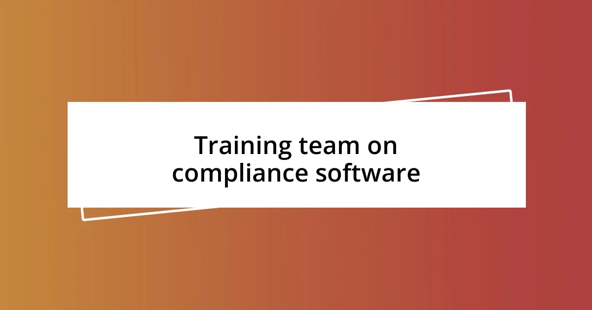 Training team on compliance software