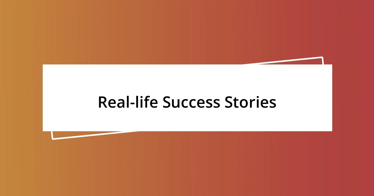 Real-life Success Stories