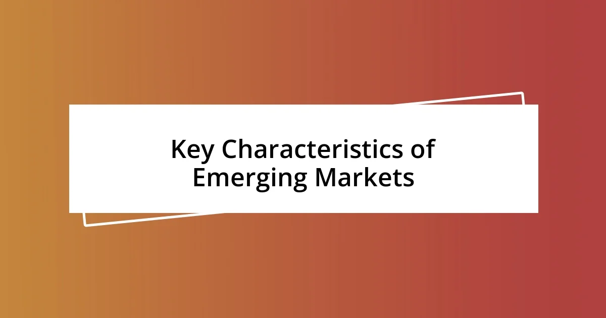 Key Characteristics of Emerging Markets