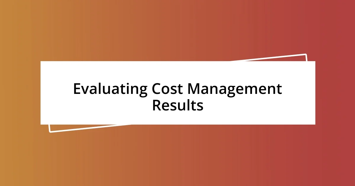 Evaluating Cost Management Results