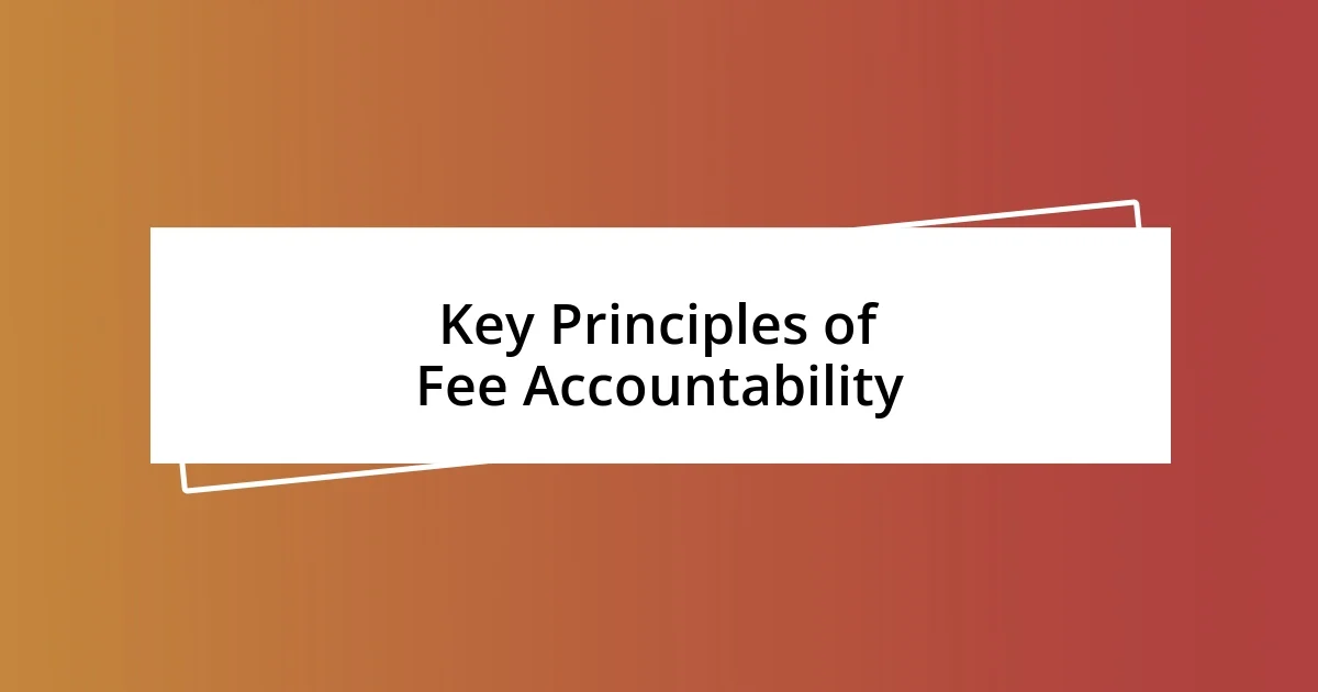 Key Principles of Fee Accountability