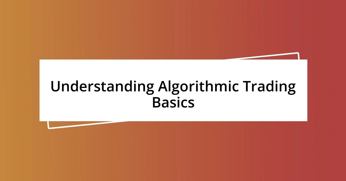 Understanding Algorithmic Trading Basics