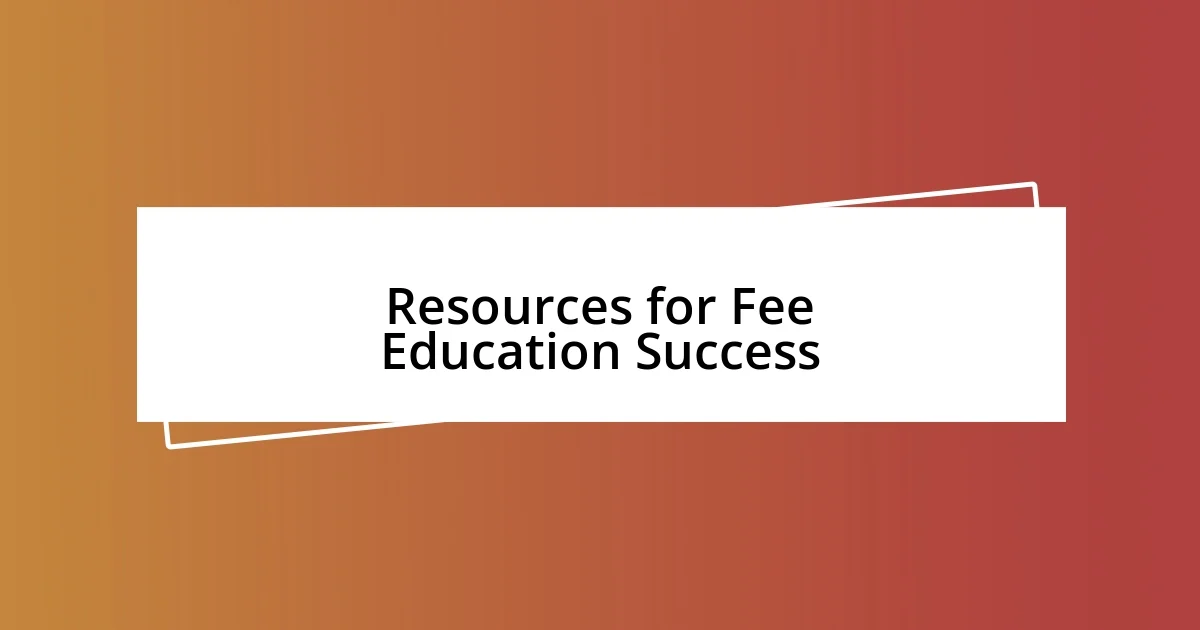 Resources for Fee Education Success