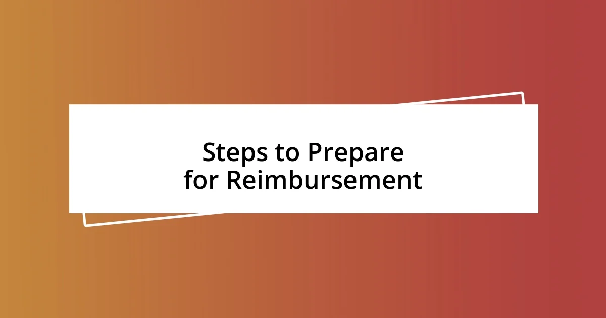 Steps to Prepare for Reimbursement