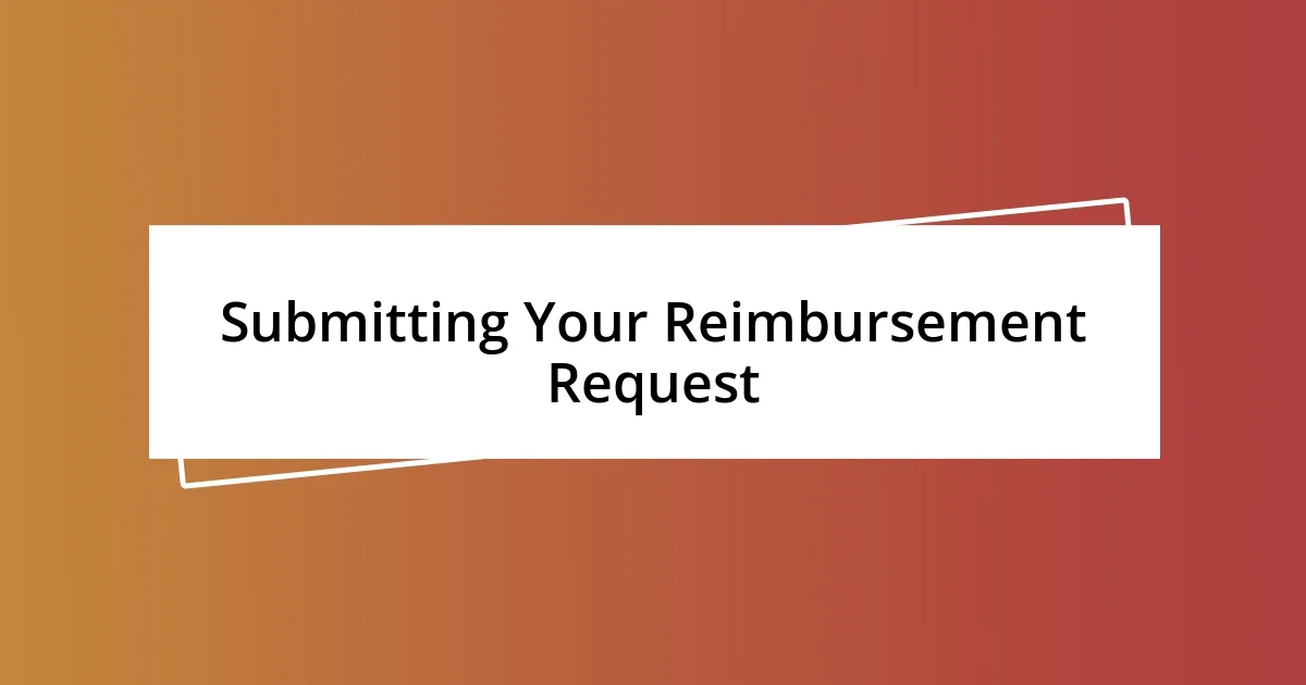 Submitting Your Reimbursement Request