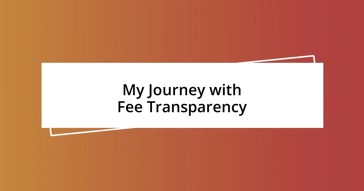 My Journey with Fee Transparency