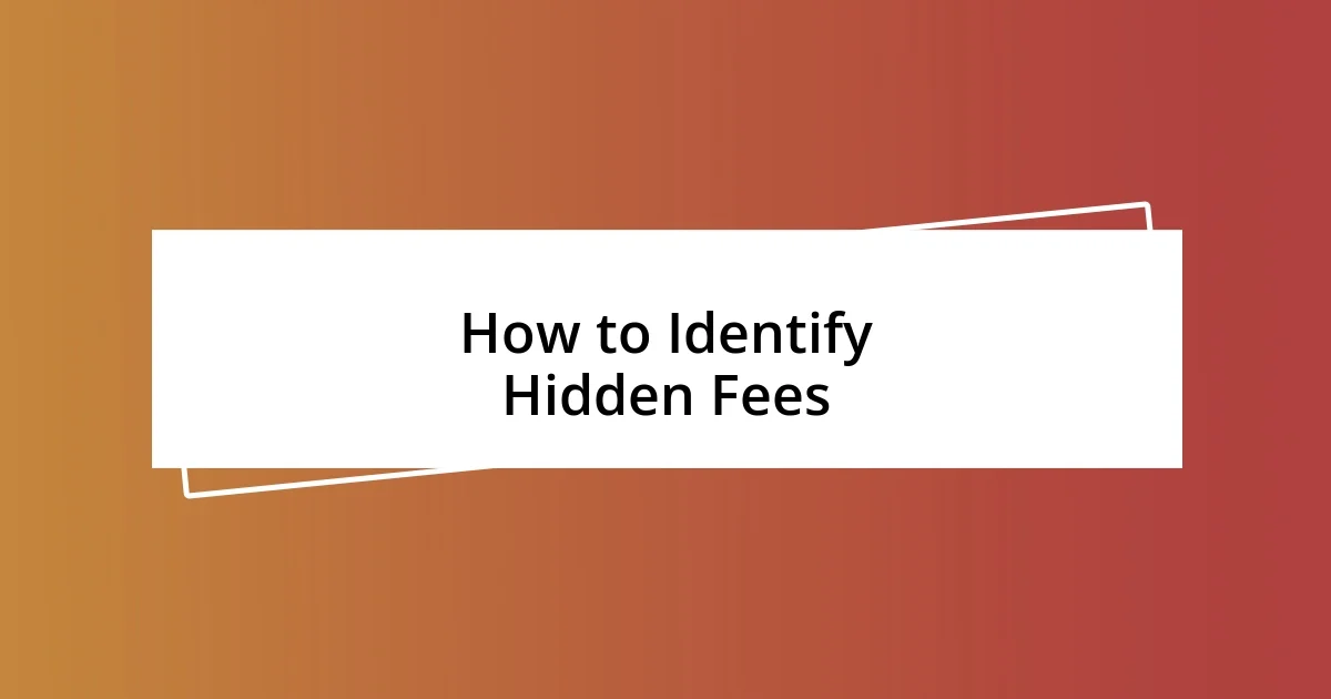 How to Identify Hidden Fees