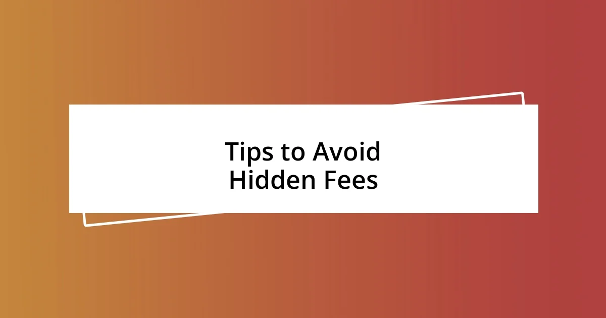 Tips to Avoid Hidden Fees