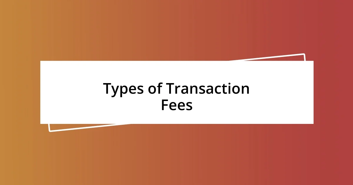 Types of Transaction Fees