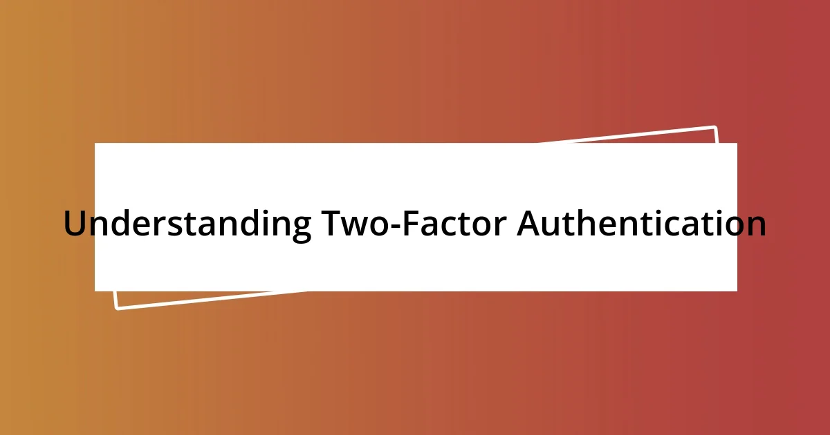 Understanding Two-Factor Authentication