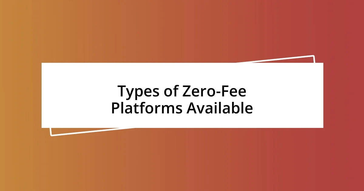 Types of Zero-Fee Platforms Available