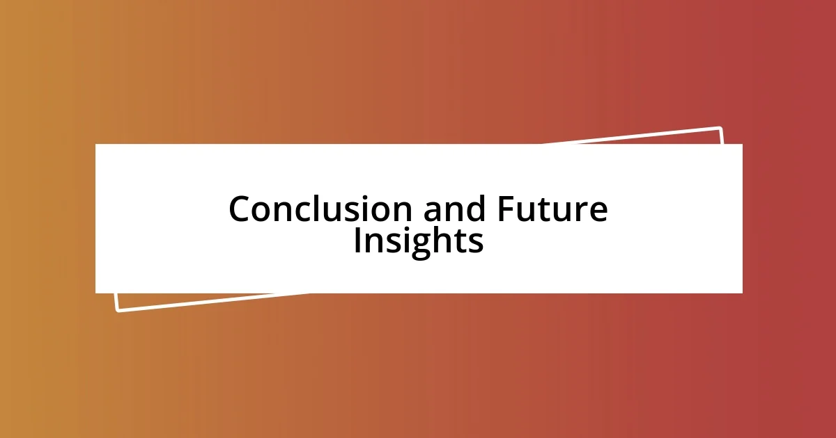 Conclusion and Future Insights