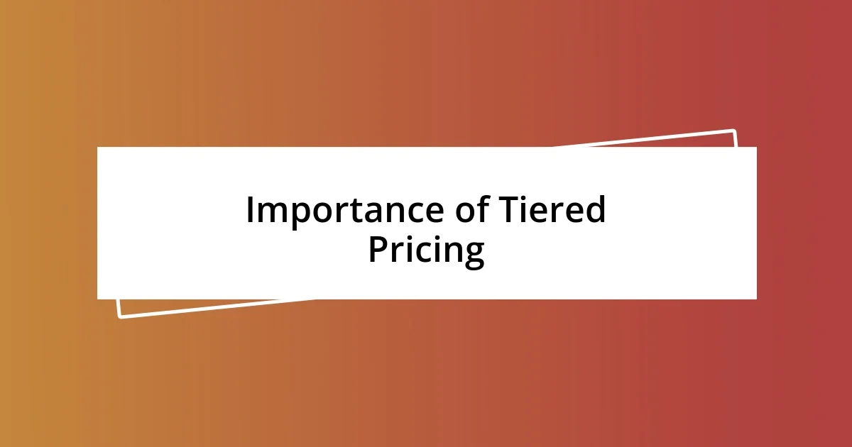 Importance of Tiered Pricing