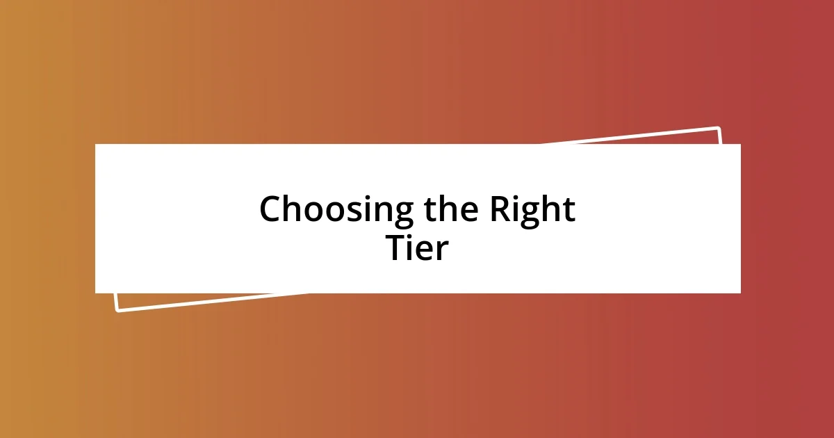 Choosing the Right Tier