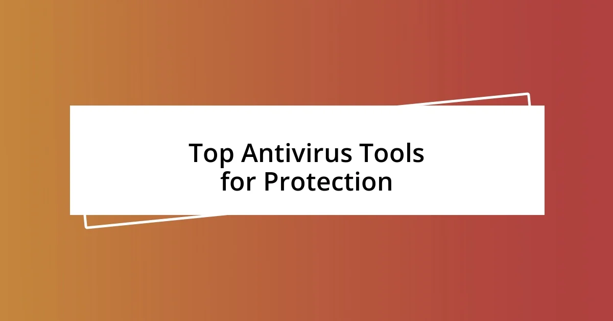 Top Antivirus Tools for Protection