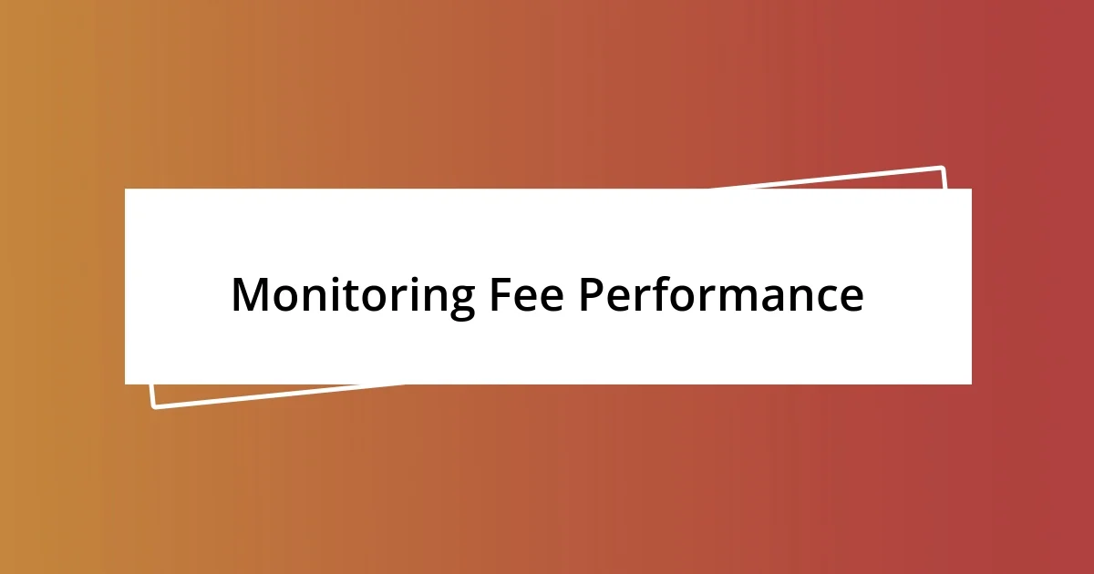 Monitoring Fee Performance