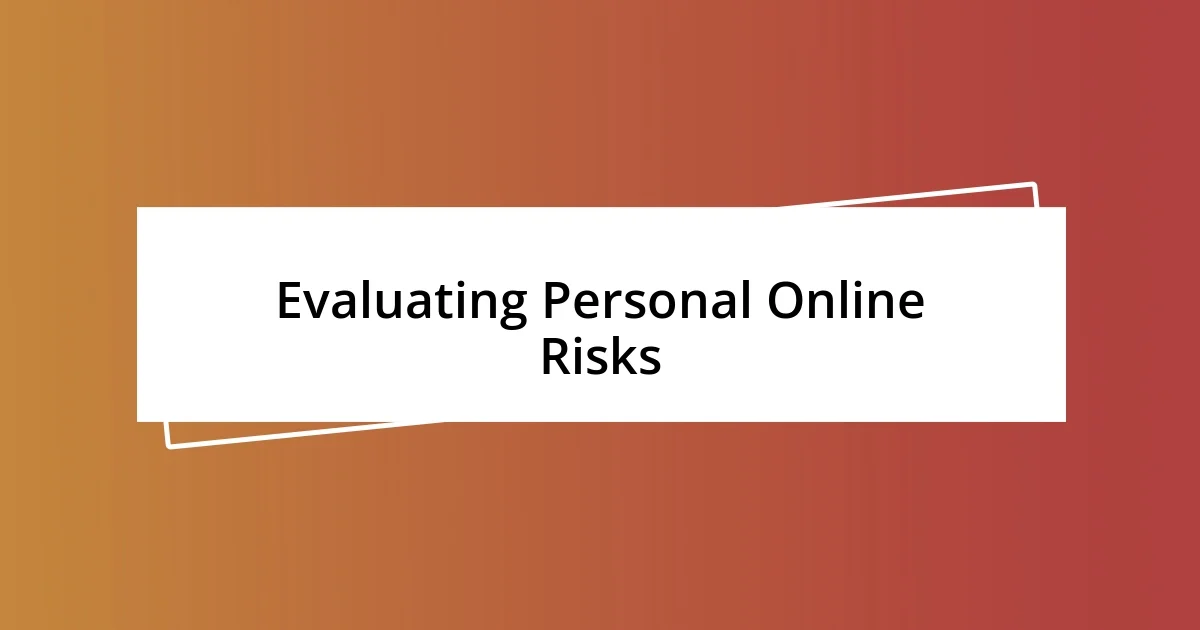 Evaluating Personal Online Risks