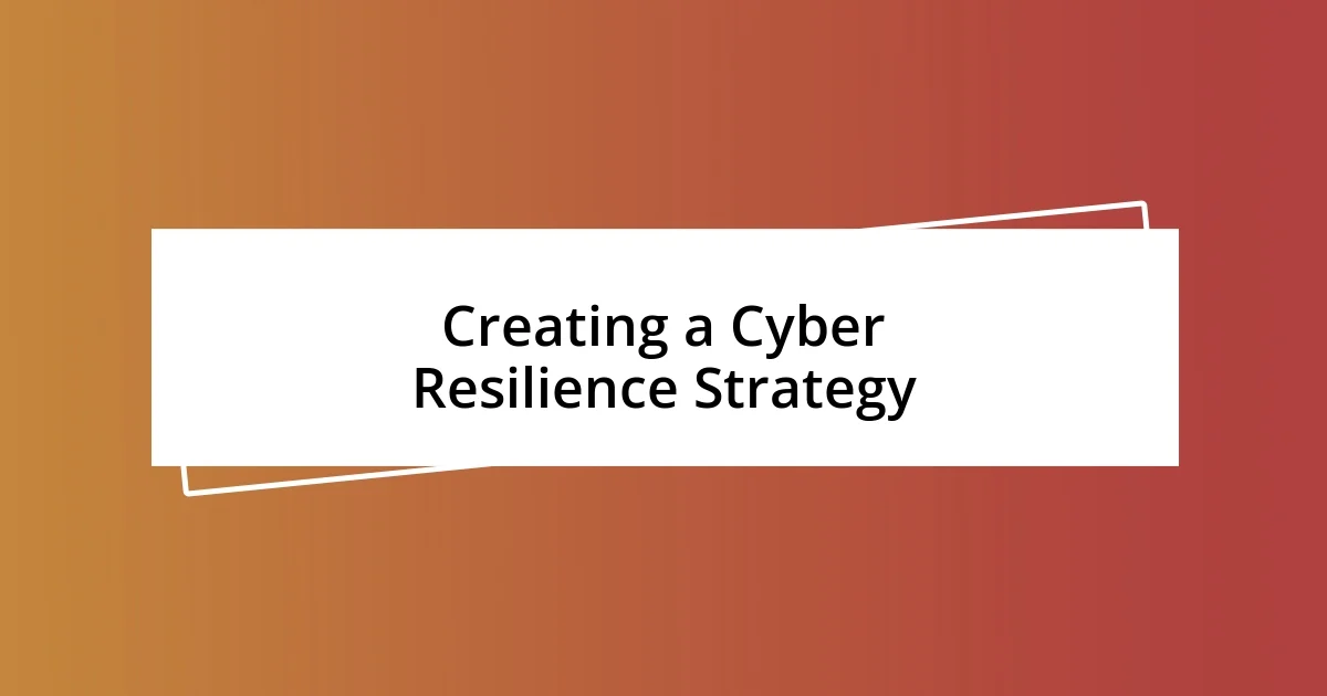 Creating a Cyber Resilience Strategy