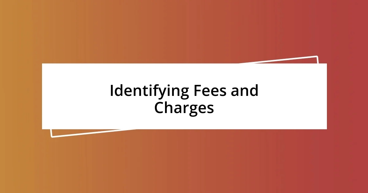 Identifying Fees and Charges