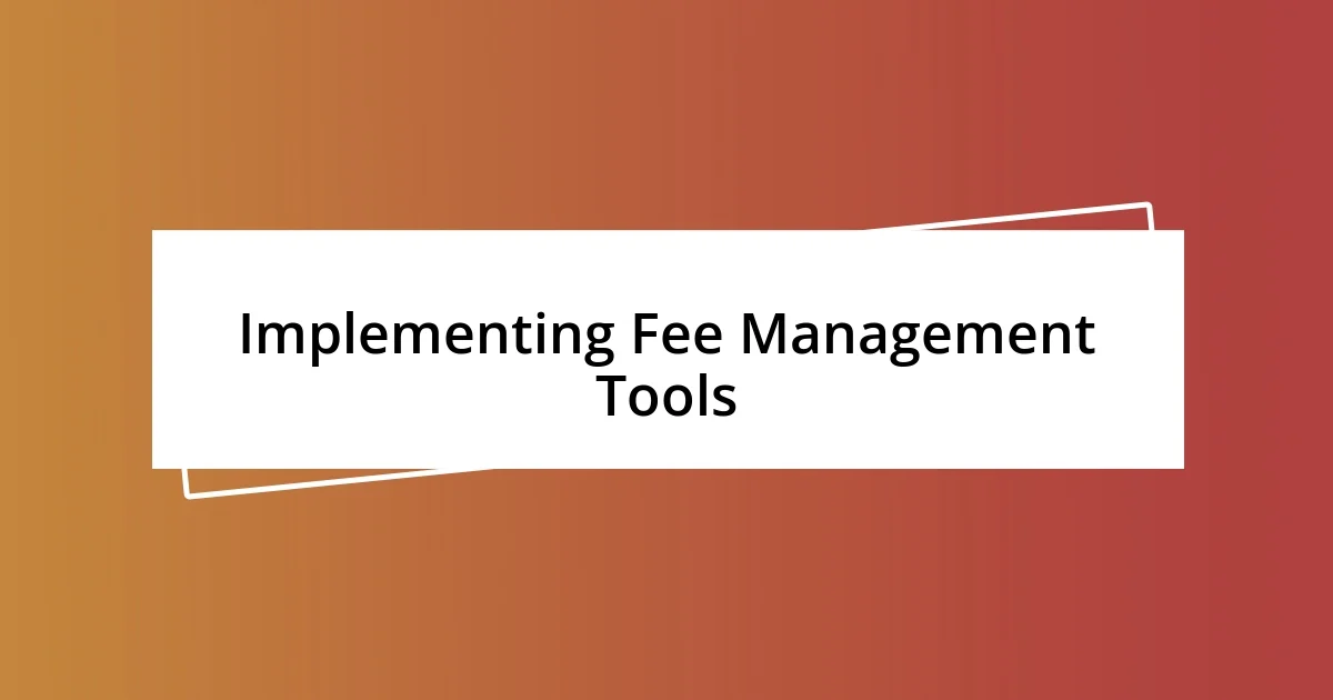 Implementing Fee Management Tools