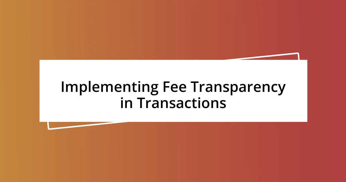 Implementing Fee Transparency in Transactions