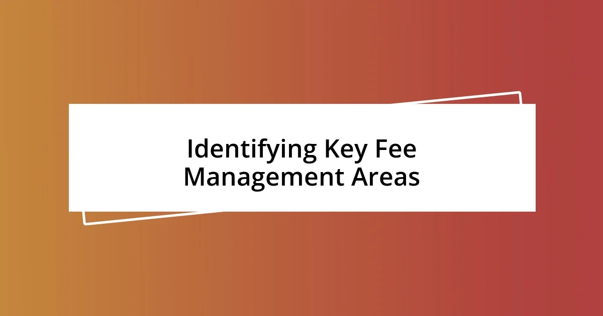 Identifying Key Fee Management Areas