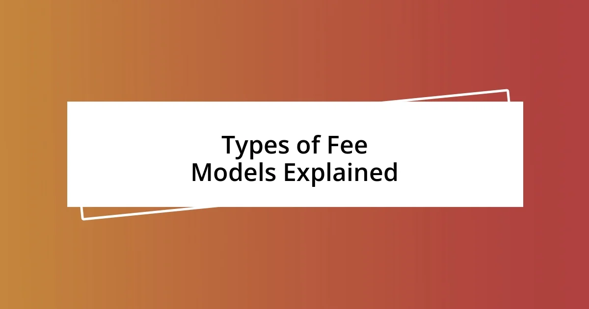 Types of Fee Models Explained