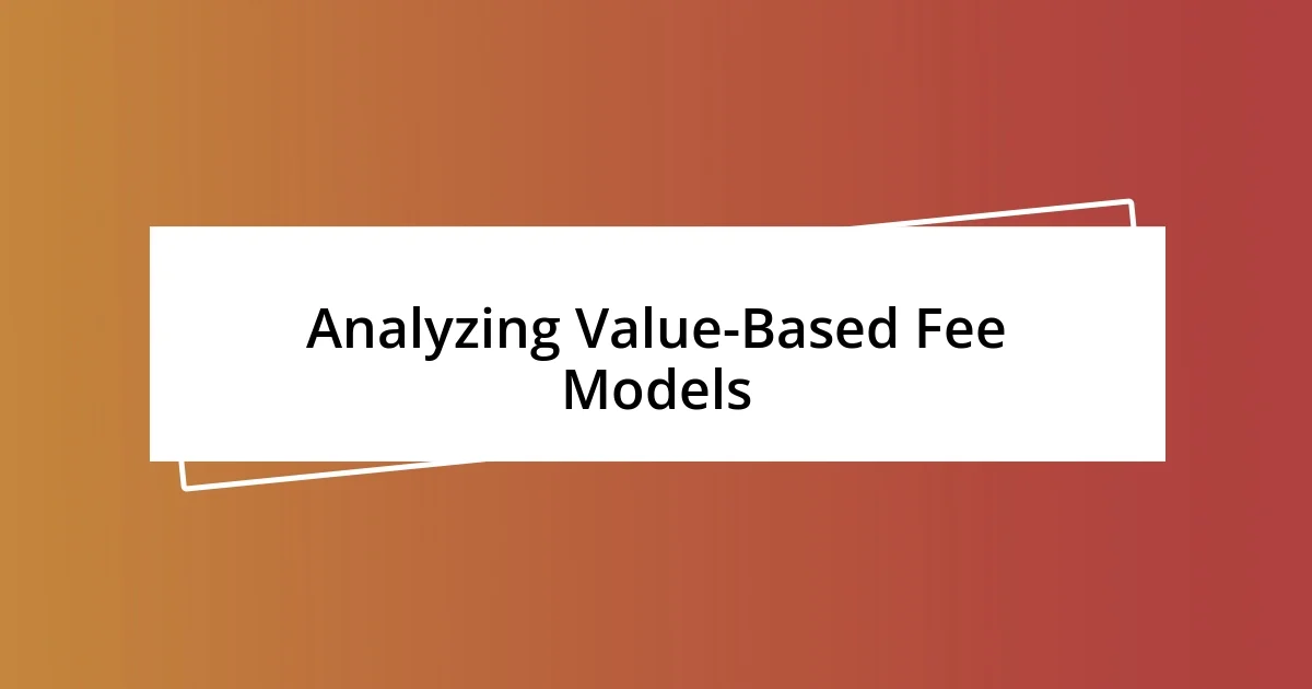 Analyzing Value-Based Fee Models