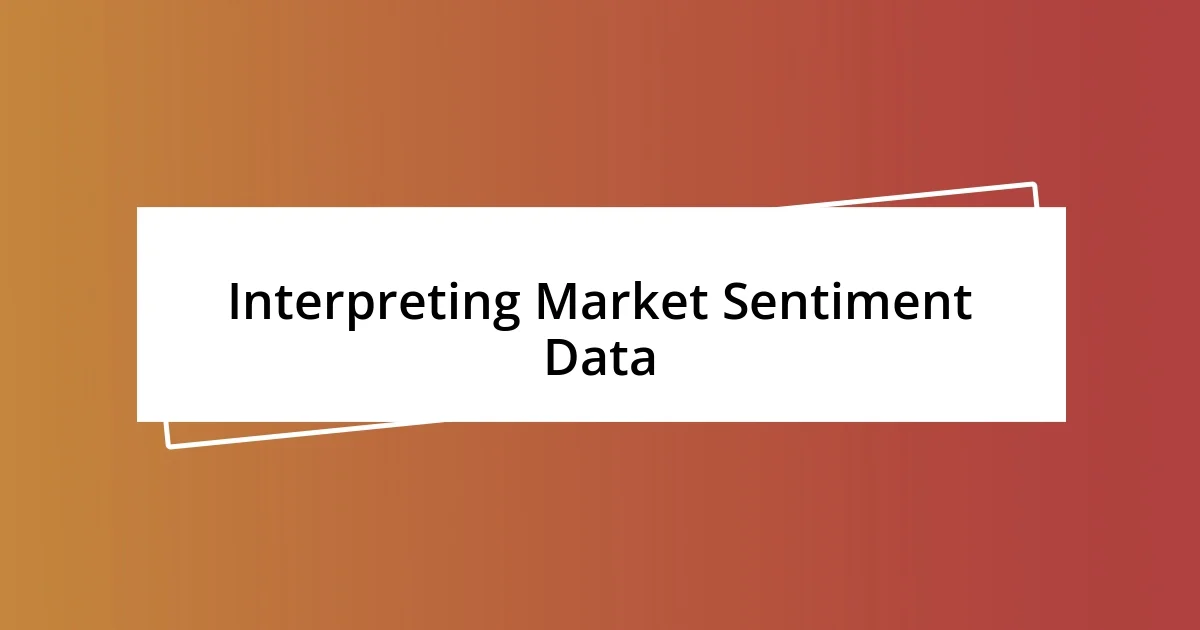 Interpreting Market Sentiment Data