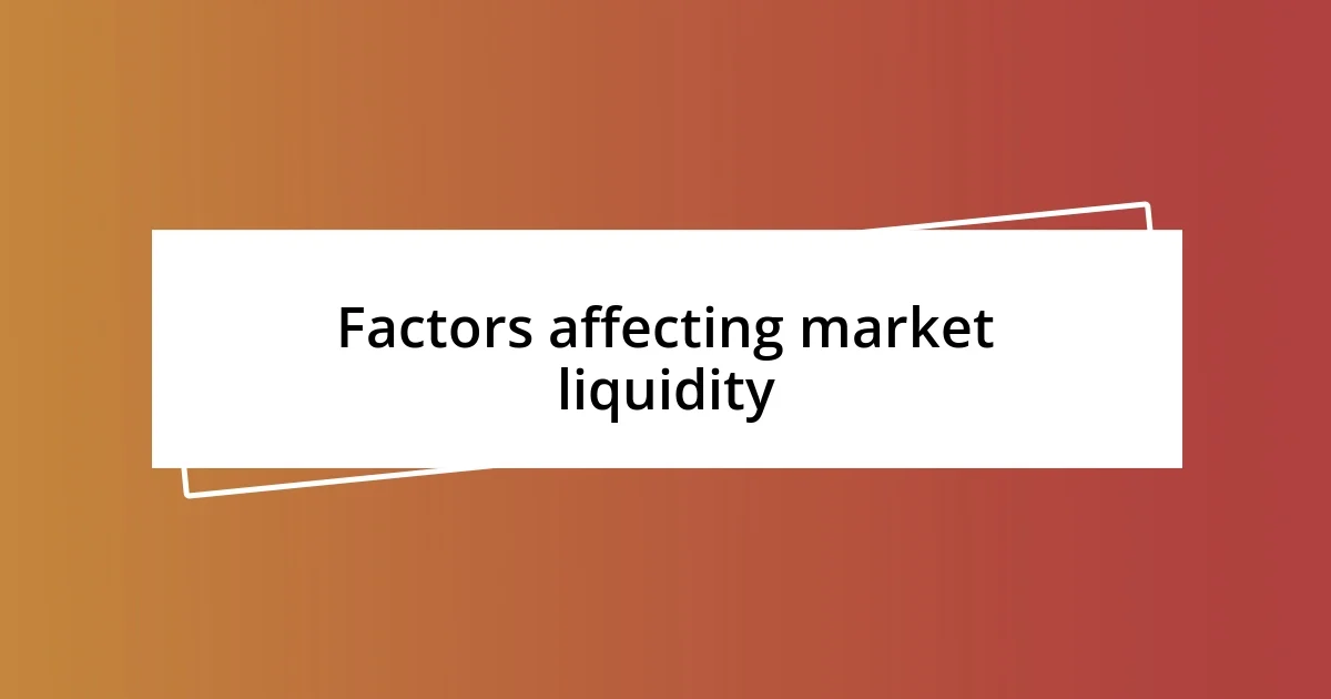 Factors affecting market liquidity