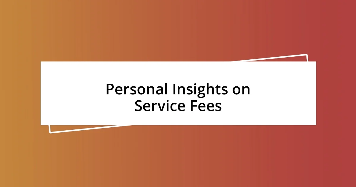 Personal Insights on Service Fees