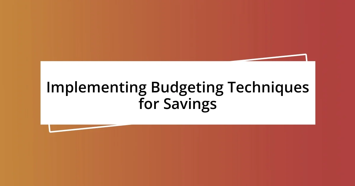 Implementing Budgeting Techniques for Savings