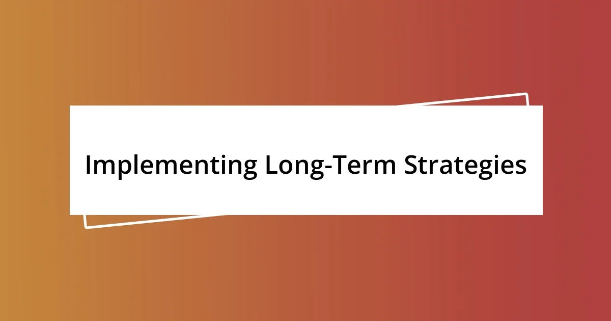 Implementing Long-Term Strategies