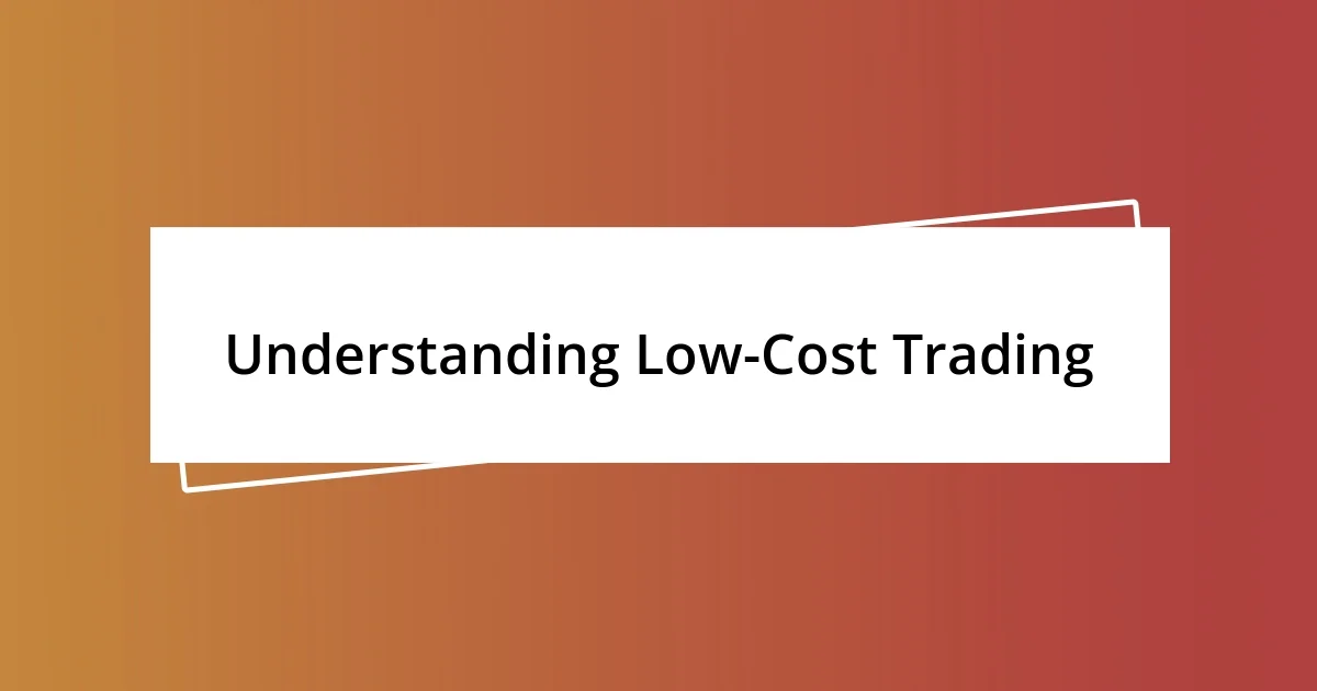 Understanding Low-Cost Trading