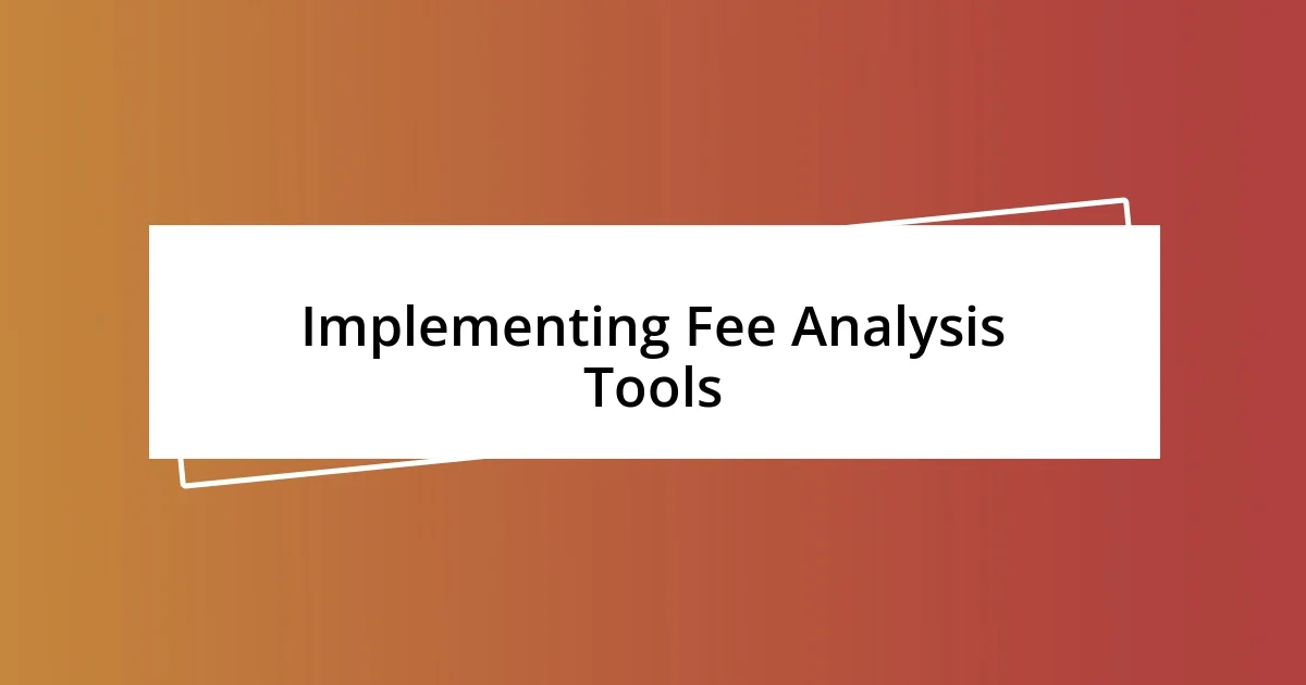 Implementing Fee Analysis Tools