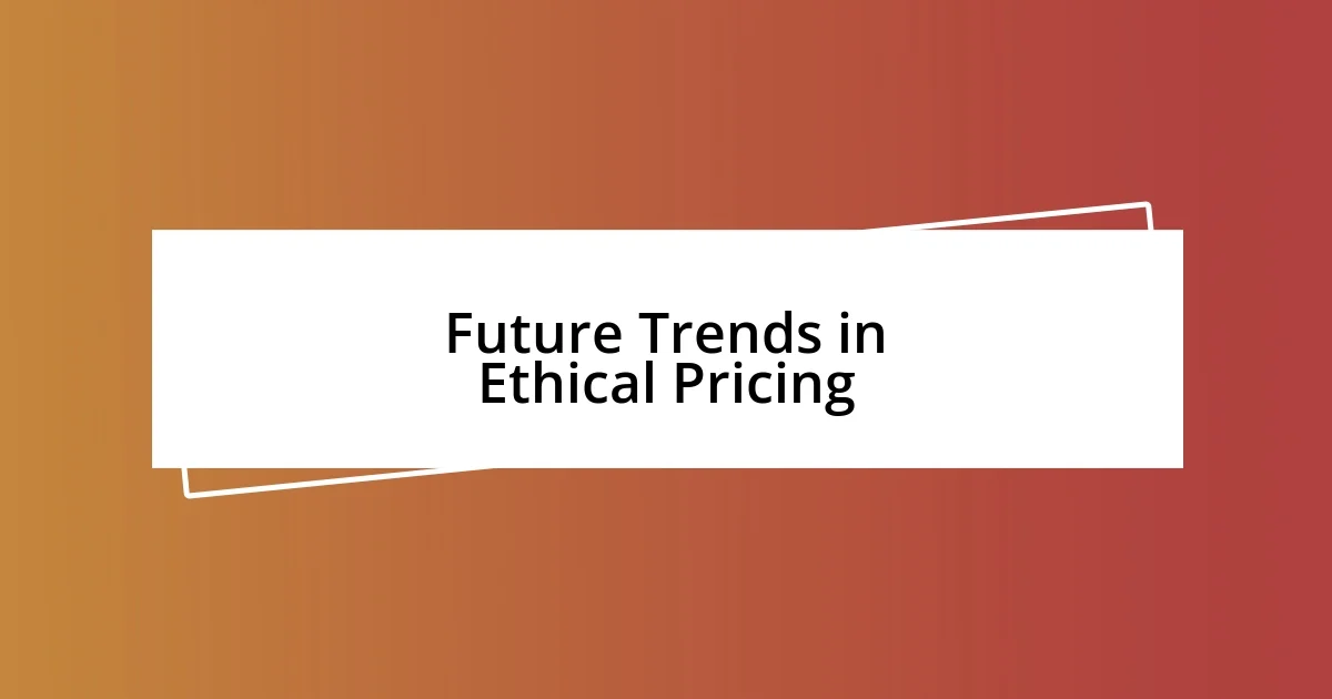 Future Trends in Ethical Pricing