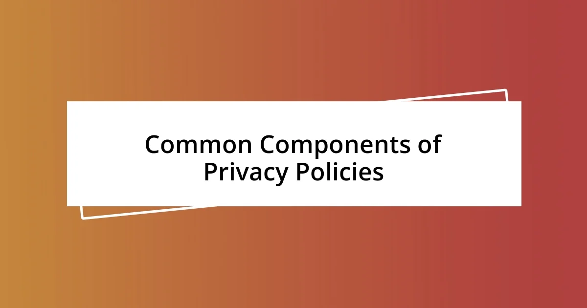 Common Components of Privacy Policies