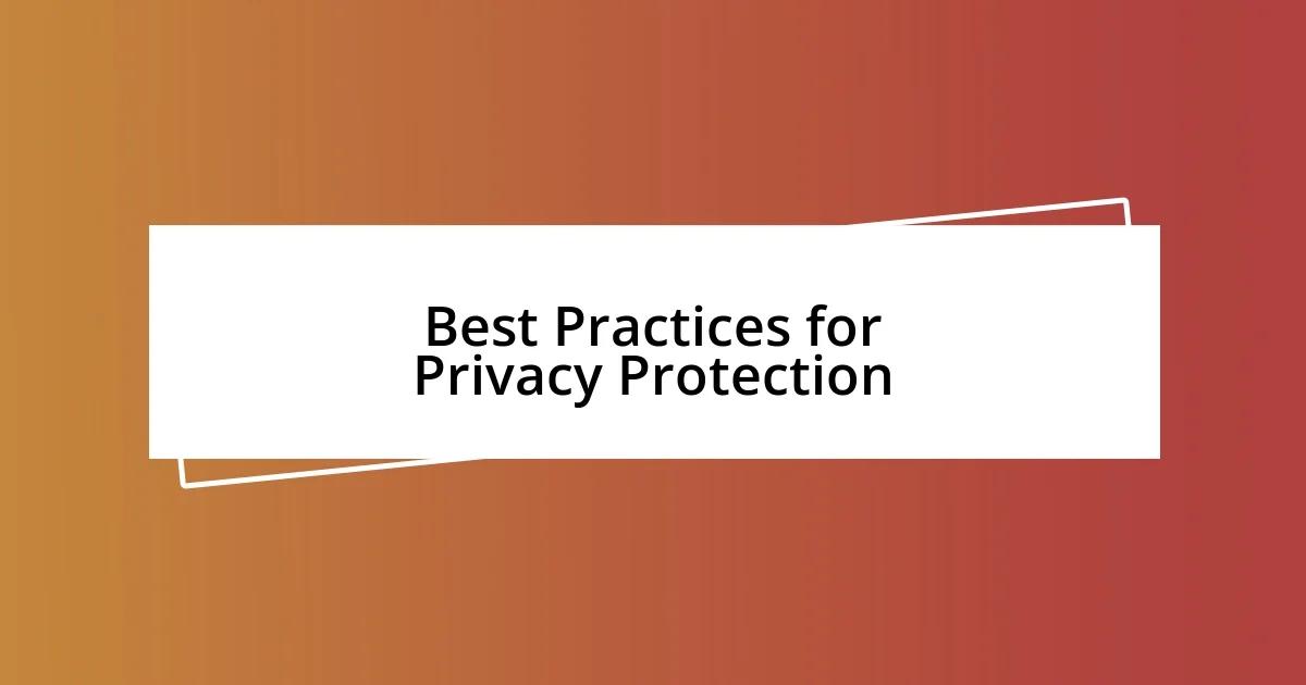 Best Practices for Privacy Protection