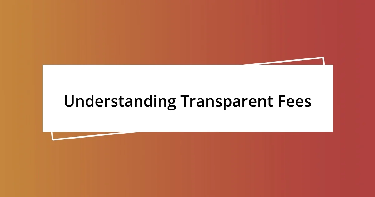 Understanding Transparent Fees