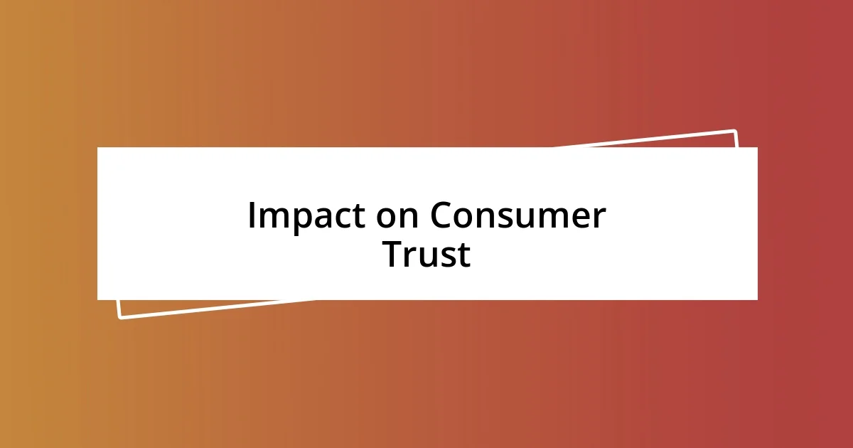 Impact on Consumer Trust