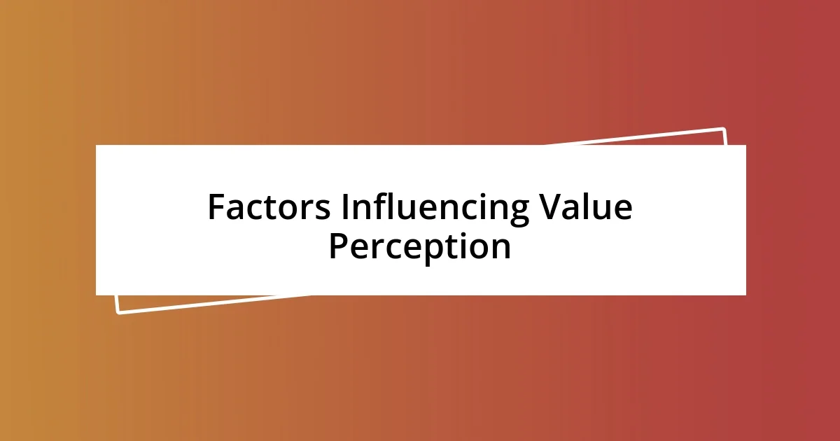 Factors Influencing Value Perception