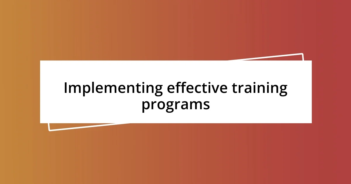 Implementing effective training programs