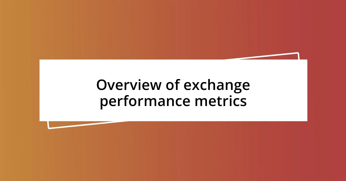 Overview of exchange performance metrics