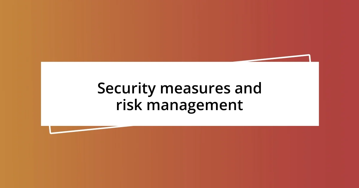 Security measures and risk management